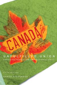 Unfulfilled Union 5th Edition Canadian Federalism And National Unity 5th Edition Garth Stevenson