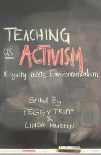 Teaching As Activism Equity Meets Environmentalism 1st Edition Peggy Tripp Linda Muzzin