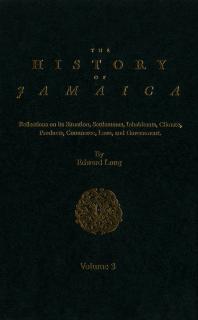 The History Of Jamaica Volume 3 Reflections On Its Situation Settlements Inhabitants Climate Products Commerce Laws And Government 1st Edition Edward Long