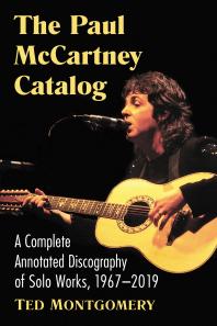 The Paul Mccartney Catalog A Complete Annotated Discography Of Solo Works 19672019 1st Edition Ted Montgomery