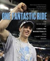 One Fantastic Ride The Inside Story Of Carolina Basketballs 2009 Championship Season 1st Edition Matt Bowers Steve Kirschner Matt Bowers Roy Williams
