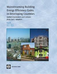 Mainstreaming Building Energy Efficiency Codes In Developing Countries Global Experiences And Lessons From Early Adopters 1st Edition Feng Liu Anke S Meyer John F Hogan John F Hogan