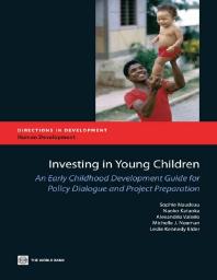 Investing In Young Children An Early Childhood Development Guide For Policy Dialogue And Project Preparation 1st Edition Sophie Naudeau Naoko Kataoka Alexandria Valerio Michelle J Neuman