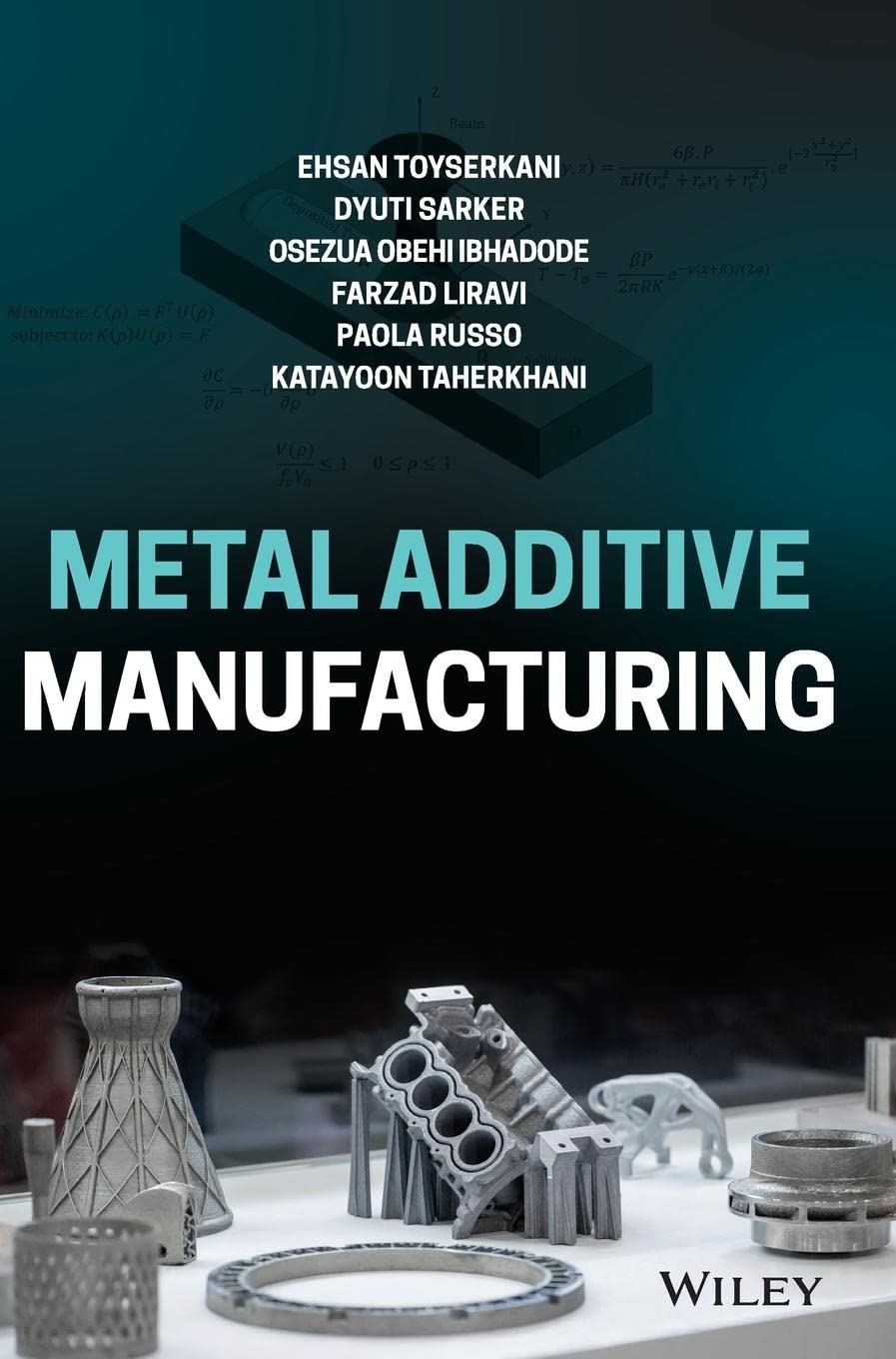 Metal Additive Manufacturing 1st Edition Dyuti Sarker Ehsan Toyserkani
