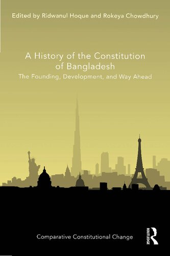 A History Of The Constitution Of Bangladesh The Founding Development And Way Ahead 1st Edition Ridwanul Hoque