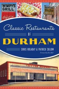 Classic Restaurants Of Durham Chris Holaday Patrick Cullom Don Ball