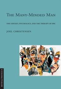 The Manyminded Man The Odyssey Psychology And The Therapy Of Epic Joel Christensen