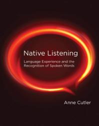 Native Listening Language Experience And The Recognition Of Spoken Words 1st Edition Anne Cutler