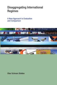 Disaggregating International Regimes A New Approach To Evaluation And Comparison 1st Edition Olav Schram Stokke Frank Biermann Oran R Young