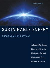Sustainable Energy Second Edition Choosing Among Options 2nd Edition Jefferson W Tester Elisabeth M Drake Michael J Driscoll Michael W Golay William A Peters Elisabeth M Drake Michael J Driscoll Michael W Golay