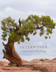 Interwoven Junipers And The Web Of Being 1st Edition Kristen Rogersiversen