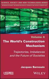 The Worlds Construction Mechanism Trajectories Imbalances And The Future Of Societies Jacques Barnouin