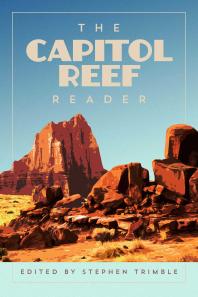 The Capitol Reef Reader 1st Edition Stephen Trimble