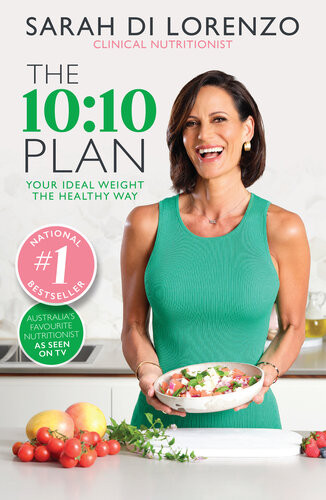 The 10 10 Plan Your Ideal Weight The Healthy Way Sarah Di Lorenzo