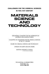 Materials Science And Technology Challenges For The Chemical Sciences In The 21st Century 1st Edition National Research Council Division On Earth And Life Studies Board On Chemical Sciences And Technology Committee On Challenges For The Chemical Sciences In The 21st Century Organizing Committee For The Workshop On Materials And Manufacturing