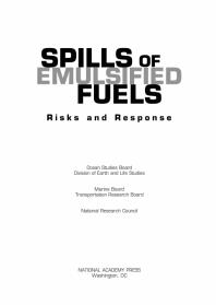 Spills Of Emulsified Fuels Risks And Response 1st Edition National Research Council Transportation Research Board Marine Board Division On Earth And Life Studies Ocean Studies Board