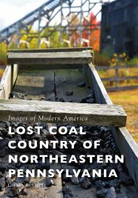 Lost Coal Country Of Northeastern Pennsylvania Lorena Beniquez