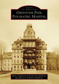 Greystone Park Psychiatric Hospital Rusty Tagliareni Christina Mathews Robert Kirkbride