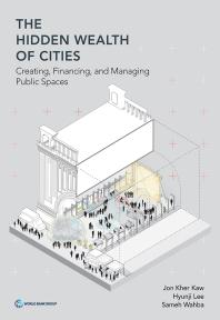 The Hidden Wealth Of Cities Creating Financing And Managing Public Spaces 1st Edition Jon Kher Kaw