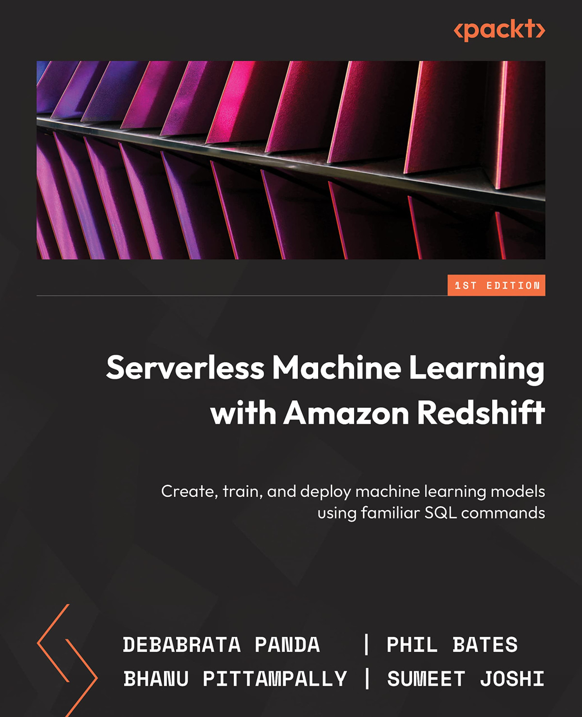 Serverless Machine Learning With Amazon Redshift Ml Create Train And Deploy Machine Learning Models Using Familiar Sql Commands 1st Edition Debabrata Panda