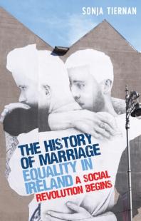 The History Of Marriage Equality In Ireland A Social Revolution Begins 1st Edition Sonja Tiernan