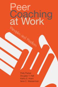 Peer Coaching At Work Principles And Practices 1st Edition Polly Parker Douglas T Tim Hall Kathy E Kram Ilene C Wasserman