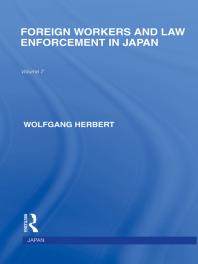 Foreign Workers And Law Enforcement In Japan 1st Edition Wolfgang Herbert