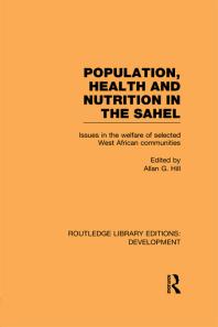Population Health And Nutrition In The Sahel Issues In The Welfare Of Selected West African Communities 1st Edition Allan G Hill Professor Allan G Hill