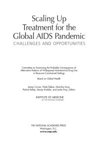 Scaling Up Treatment For The Global Aids Pandemic Challenges And Opportunities 1st Edition Institute Of Medicine Board On Global Health Committee On Examining The Probable Consequences Of Alternative Patterns Of Widespread Antiretroviral Drug Use In Resourceconstrained Settings Leslie Pray Stacey Knobler Patrick Kelley Monisha Arya Hail