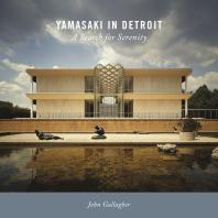 Yamasaki In Detroit A Search For Serenity John Gallagher