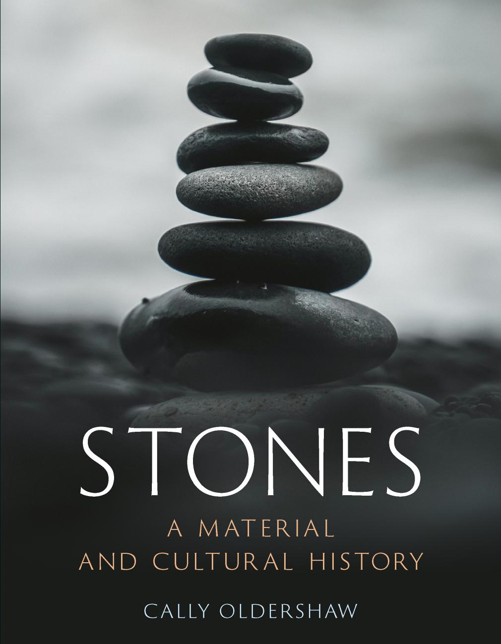 Stones A Material And Cultural History Cally Oldershaw