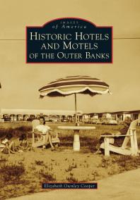 Historic Hotels And Motels Of The Outer Banks Elizabeth Ownley Cooper