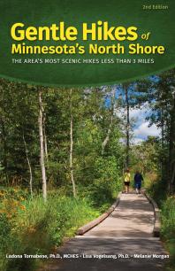 Gentle Hikes Of Minnesotas North Shore The Areas Most Scenic Hikes Less Than 3 Miles 2nd Edition Ladona Tornabene Lisa Vogelsang Melanie Morgan
