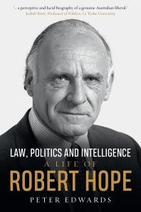 Law Politics And Intelligence A Life Of Robert Hope Peter Edwards