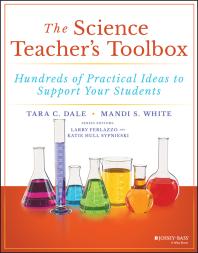 The Science Teachers Toolbox Hundreds Of Practical Ideas To Support Your Students Tara C Dale Mandi S White Larry Ferlazzo Katie Hull Sypnieski