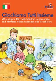 Giochiamo Tutti Insieme 20 Games To Play With Children To Encourage And Reinforce Italian Language And Vocabulary 1st Edition Kathy Williams Chantel Kees