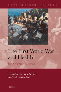 The First World War And Health Rethinking Resilience 1st Edition Leo Van Bergen Eric Vermetten