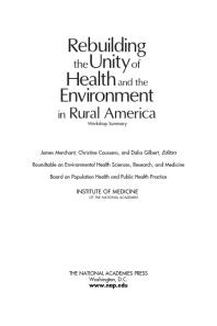 Rebuilding The Unity Of Health And The Environment In Rural America Workshop Summary 1st Edition Institute Of Medicine Board On Population Health And Public Health Practice And Medicine Research Roundtable On Environmental Health Sciences Dalia Gilbert Christine Coussens James Merchant