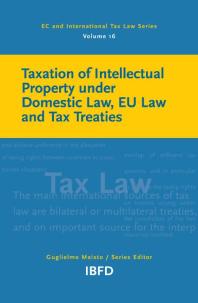 Taxation Of Intellectual Property Under Domestic Law Eu Law And Tax Treaties 1st Edition Guglielmo Maisto