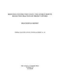 Reducing Construction Costs Uses Of Best Dispute Resolution Practices By Project Owners Proceedings Report 1st Edition National Research Council Division On Engineering And Physical Sciences Board On Infrastructure And The Constructed Environment Federal Facilities Council
