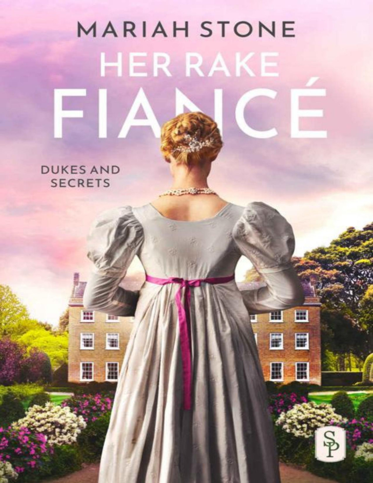 Her Rake Fianc A Fake Engagement Rakewallflower Regency Historical Romance With A Pretty Woman Feel Dukes And Secrets Book 2 Mariah Stone