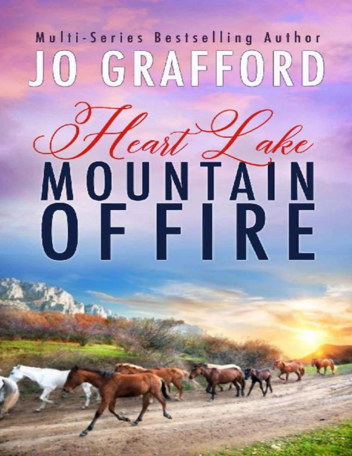 Mountain Of Fire Sweet Small Town Romance Heart Lake Book 10 Jo Grafford
