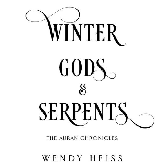 Winter Gods Serpents The Auran Chronicles Book 1 Wendy Heiss