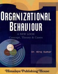 Organizational Behaviour A New Look Concept Theory Cases 1st Edition Niraj Kumar