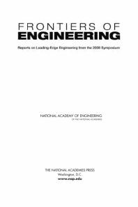 Frontiers Of Engineering Reports On Leadingedge Engineering From The 2008 Symposium 1st Edition National Academy Of Engineering