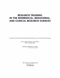 Research Training In The Biomedical Behavioral And Clinical Research Sciences 1st Edition National Research Council Policy And Global Affairs Board On Higher Education And Workforce And Clinical Research Personnel Behavioral Committee To Study The National Needs For Biomedical