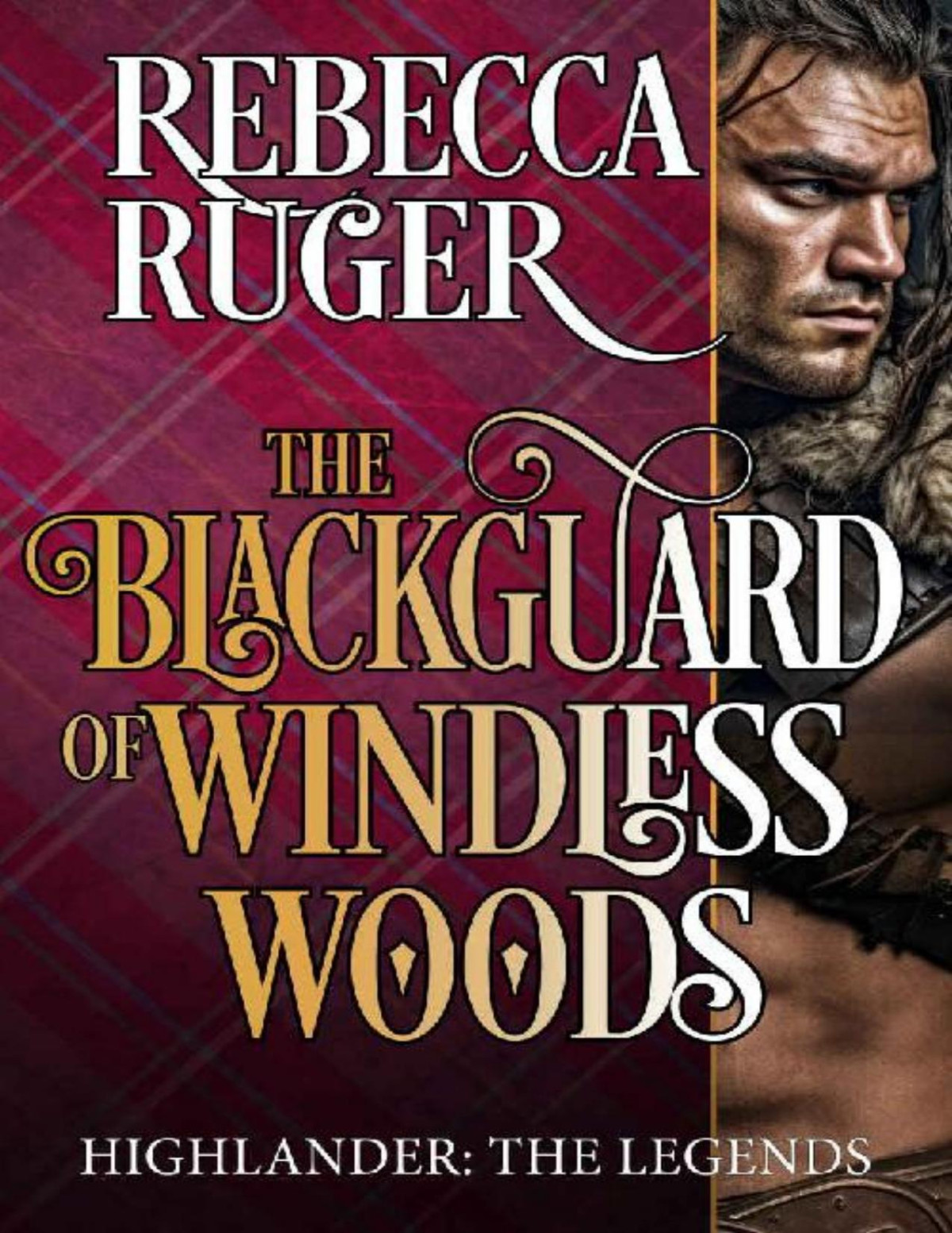 The Blackguard Of Windless Woods Highlander The Legends Book 5 Rebecca Ruger