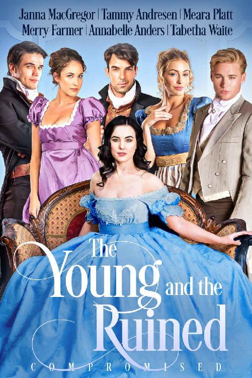 The Young And The Ruined Compromised Annabelle Anders Janna Macgregor Meara Platt Tammy Andresen Merry Farmer Tabetha Waite