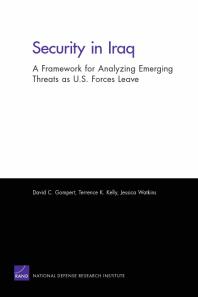 Security In Iraq A Framework For Analyzing Emerging Threats As Us Forces Leave 1st Edition David C Gompert Terrence K Kelly Jessica Watkins