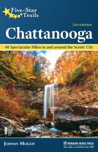 Fivestar Trails Chattanooga 40 Spectacular Hikes In And Around The Scenic City 2nd Edition Johnny Molloy